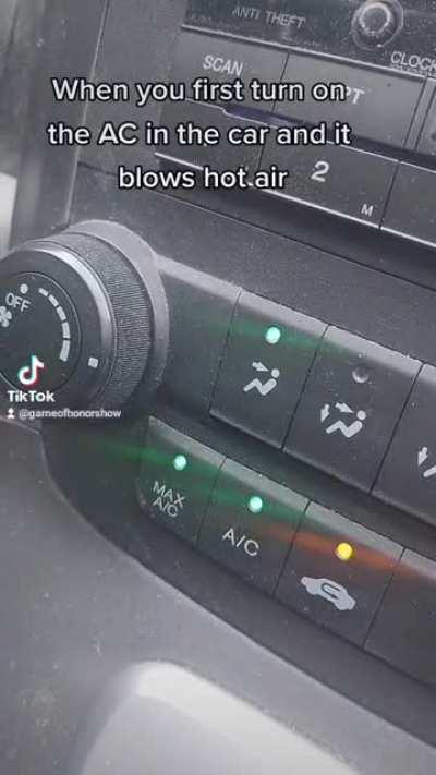 When you first turn on the AC in the car and it blows hot air!
